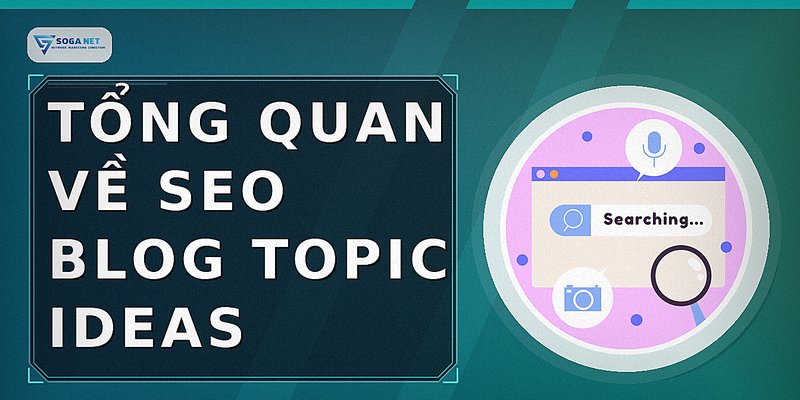 Tổng quan về seo blog topic ideas