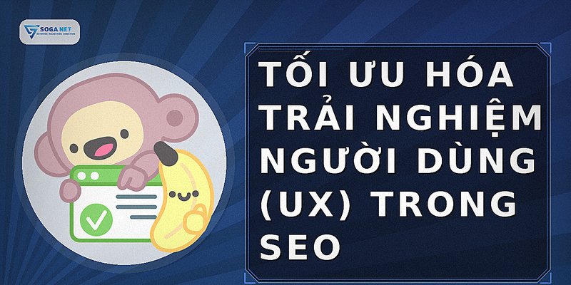 Tối ưu hóa trải nghiệm người dùng (UX) trong SEO