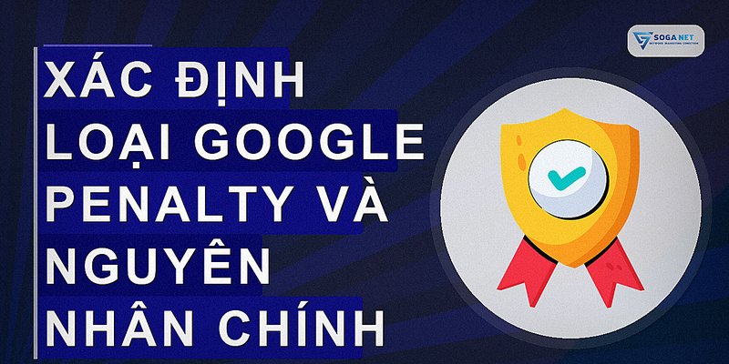 Xác định loại Google penalty và nguyên nhân chính