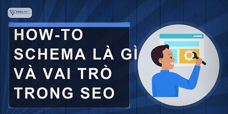 How-To Schema là gì và vai trò trong SEO