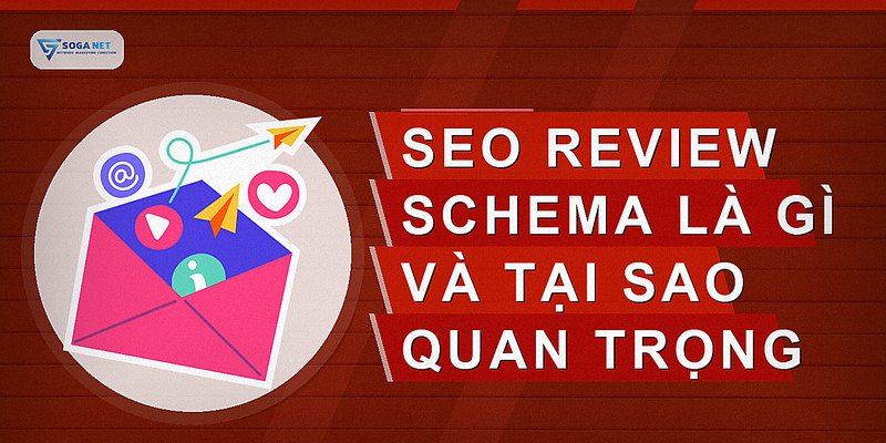 SEO Review Schema là gì và tại sao quan trọng