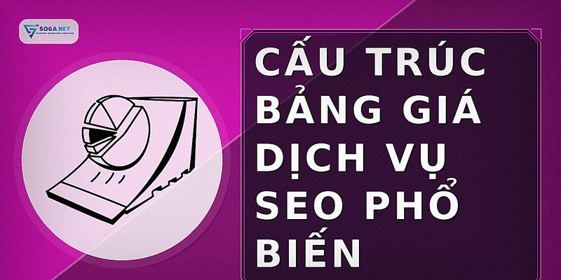 Cấu trúc bảng giá dịch vụ SEO phổ biến