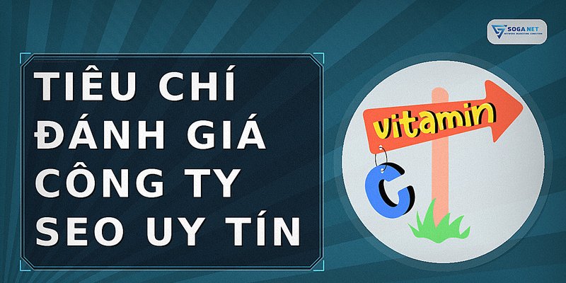 Tiêu chí đánh giá công ty SEO uy tín