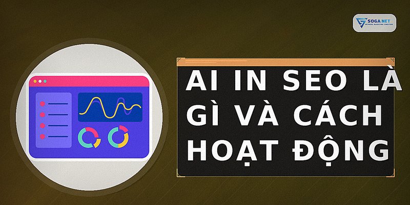 AI in SEO là gì và cách hoạt động