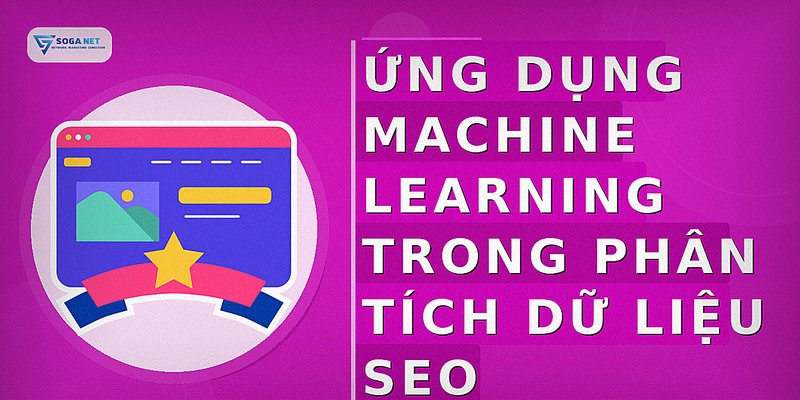 Ứng dụng machine learning trong phân tích dữ liệu SEO
