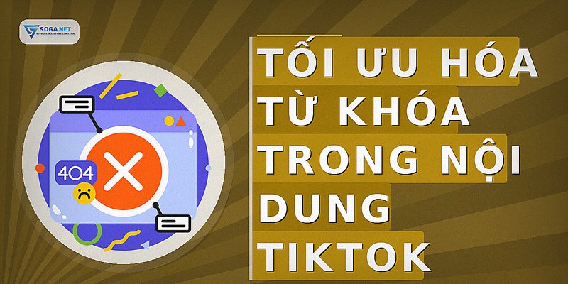 Tối ưu hóa từ khóa trong nội dung TikTok