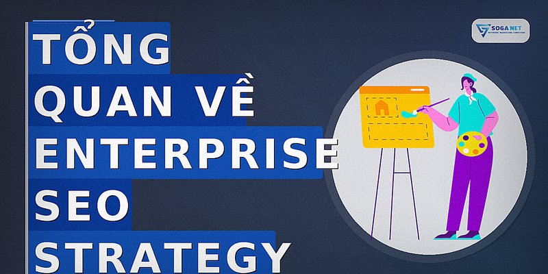 Tổng quan về enterprise seo strategy