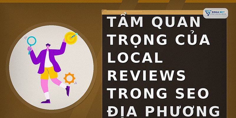 Tầm quan trọng của local reviews trong SEO địa phương