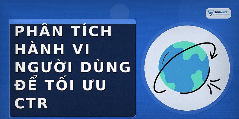 Phân tích hành vi người dùng để tối ưu CTR