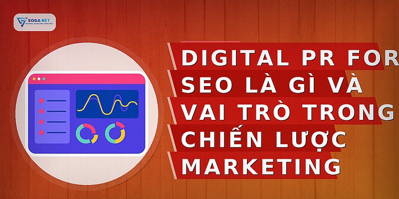 Digital PR for SEO là gì và vai trò trong chiến lược marketing