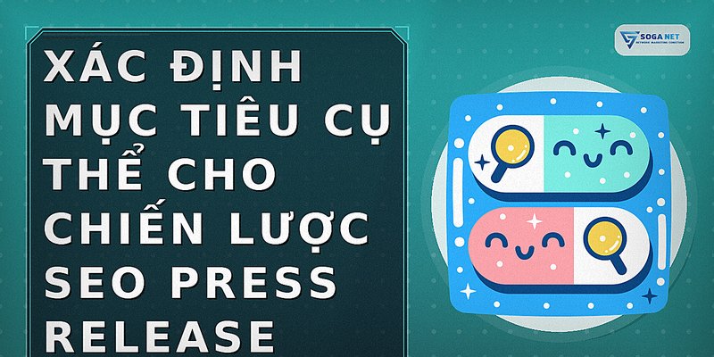 Xác định mục tiêu cụ thể cho chiến lược SEO press release