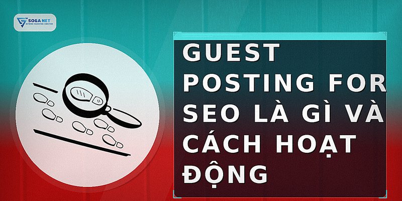 Guest Posting for SEO là gì và cách hoạt động