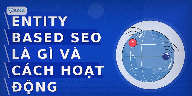 Entity Based SEO là gì và cách hoạt động