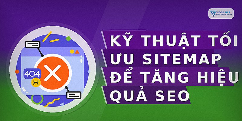 Kỹ thuật tối ưu sitemap để tăng hiệu quả SEO