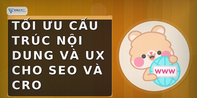 Tối ưu cấu trúc nội dung và UX cho SEO và CRO