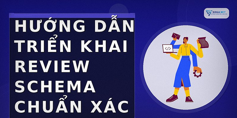 Hướng dẫn triển khai review schema chuẩn xác