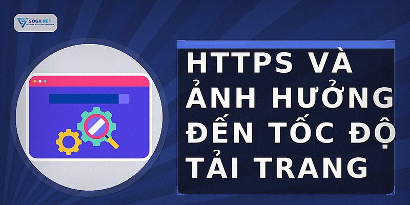 HTTPS và ảnh hưởng đến tốc độ tải trang