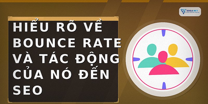 Hiểu rõ về Bounce Rate và tác động của nó đến SEO