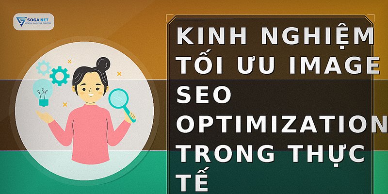 Kinh nghiệm tối ưu image seo optimization trong thực tế