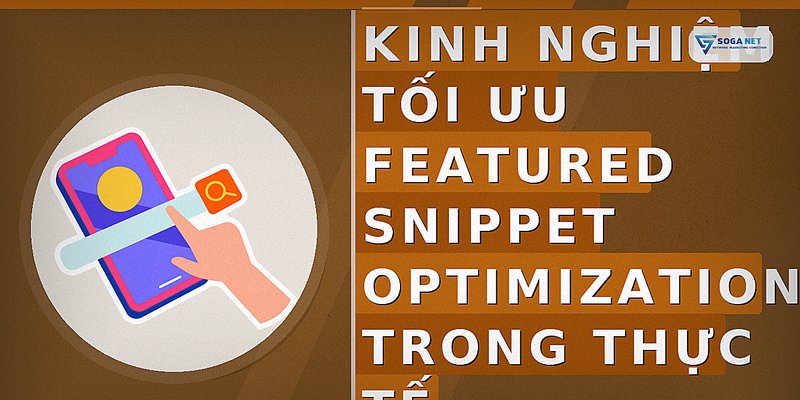 Kinh nghiệm tối ưu featured snippet optimization trong thực tế
