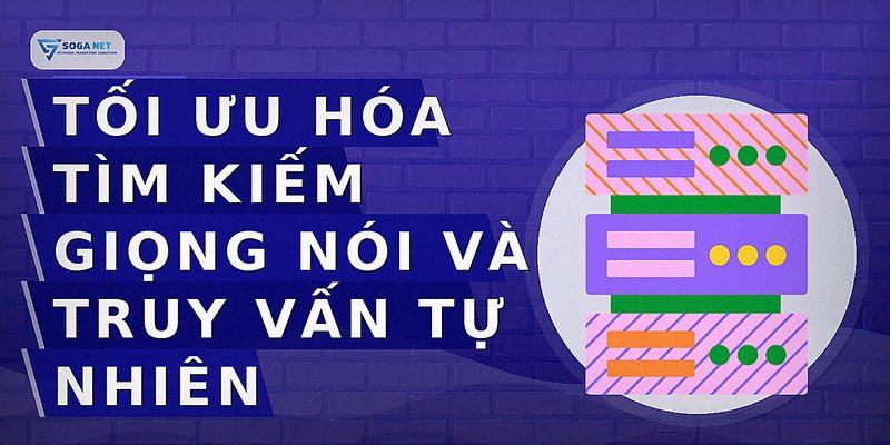 Tối ưu hóa tìm kiếm giọng nói và truy vấn tự nhiên