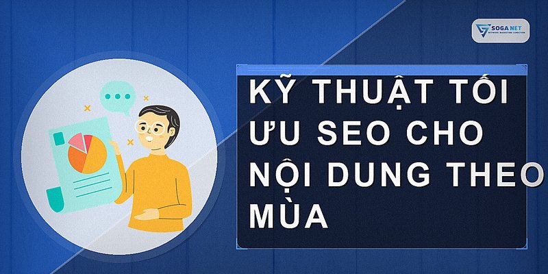 Kỹ thuật tối ưu SEO cho nội dung theo mùa