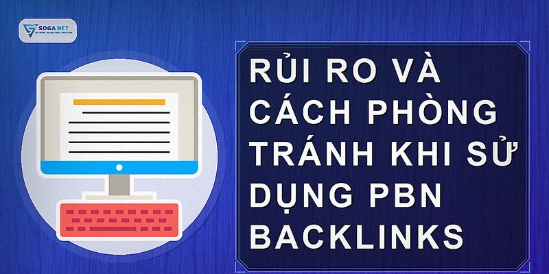 Rủi ro và cách phòng tránh khi sử dụng PBN backlinks
