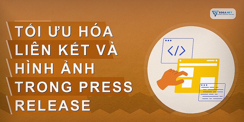 Tối ưu hóa liên kết và hình ảnh trong press release