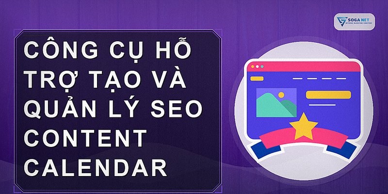 Công cụ hỗ trợ tạo và quản lý SEO Content Calendar