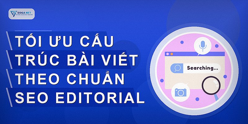 Tối ưu cấu trúc bài viết theo chuẩn SEO Editorial