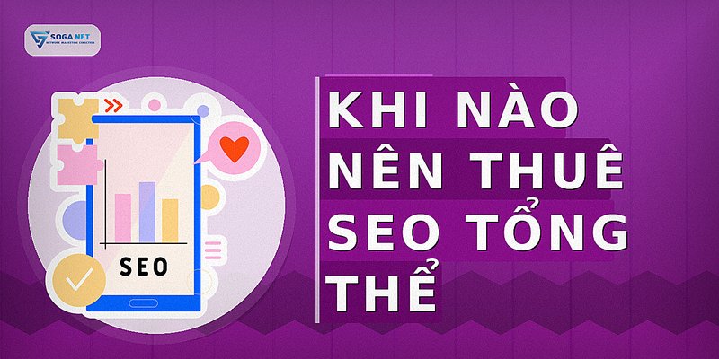 Khi nào nên thuê SEO tổng thể