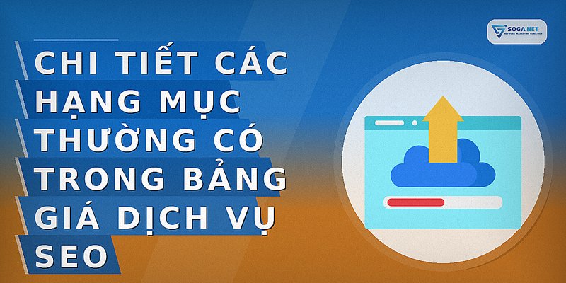 Chi tiết các hạng mục thường có trong bảng giá dịch vụ SEO