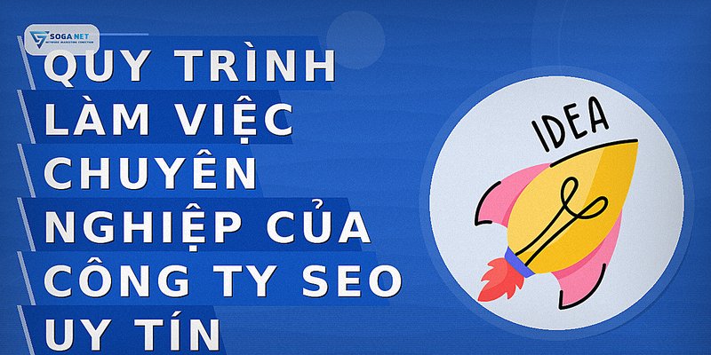 Quy trình làm việc chuyên nghiệp của công ty SEO uy tín