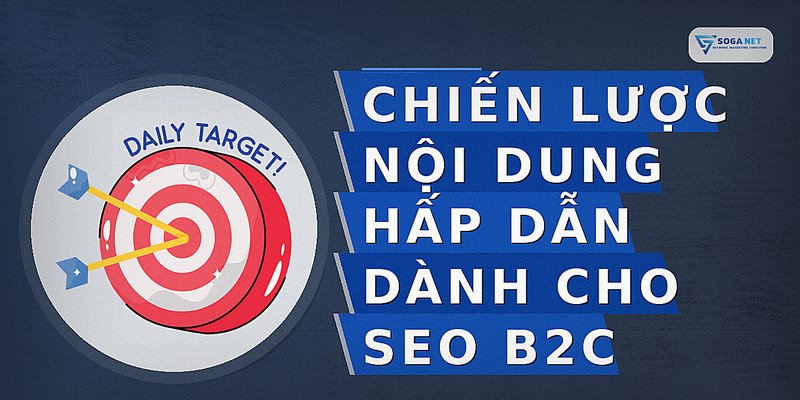 Chiến lược nội dung hấp dẫn dành cho SEO B2C
