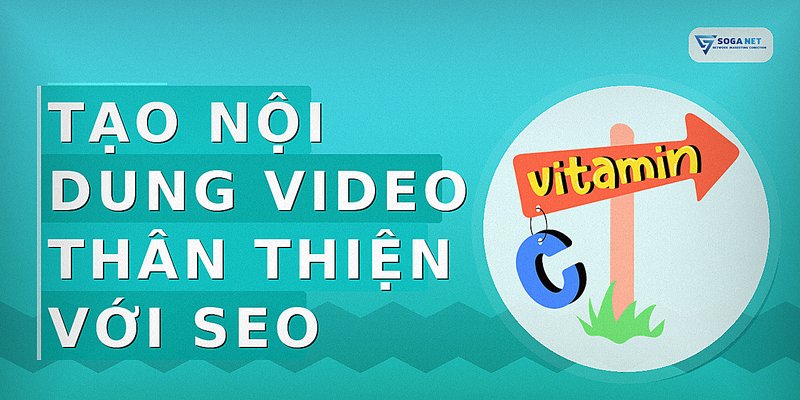 Tạo nội dung video thân thiện với SEO