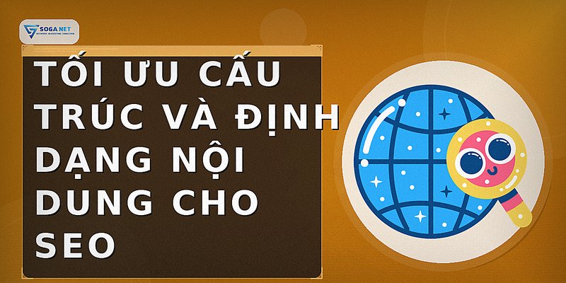 Tối ưu cấu trúc và định dạng nội dung cho SEO