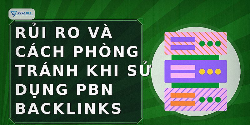 Rủi ro và cách phòng tránh khi sử dụng PBN backlinks