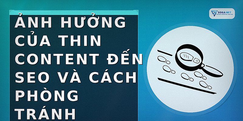 Ảnh hưởng của thin content đến SEO và cách phòng tránh