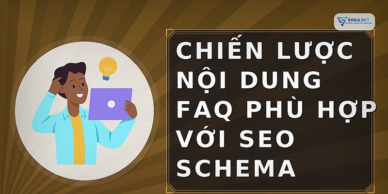 Chiến lược nội dung FAQ phù hợp với SEO Schema