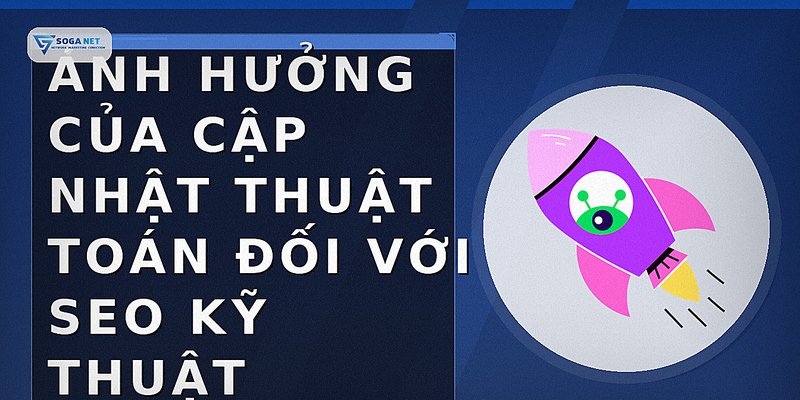 Ảnh hưởng của cập nhật thuật toán đối với SEO kỹ thuật