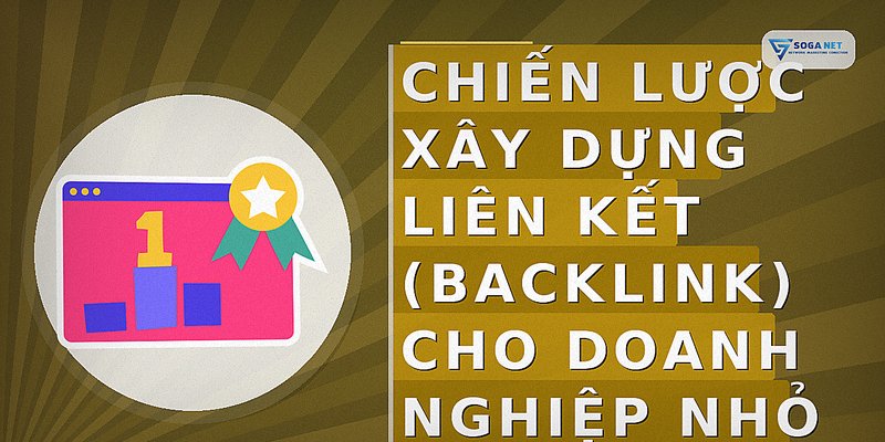 Chiến lược xây dựng liên kết (backlink) cho doanh nghiệp nhỏ