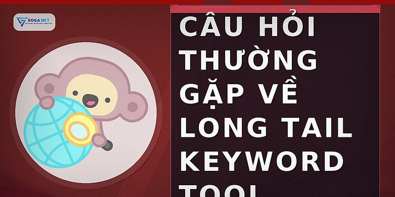 Câu hỏi thường gặp về long tail keyword tool