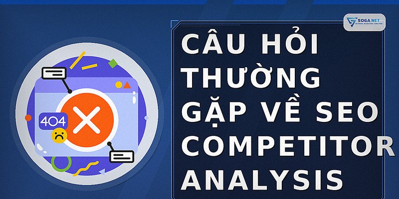 Câu hỏi thường gặp về seo competitor analysis