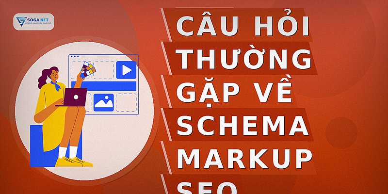 Câu hỏi thường gặp về schema markup seo