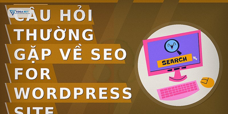 Câu hỏi thường gặp về seo for wordpress site