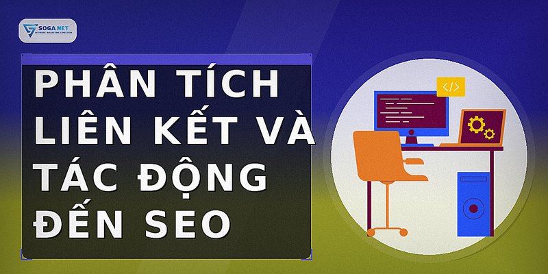 Phân Tích Liên Kết Và Tác Động Đến SEO