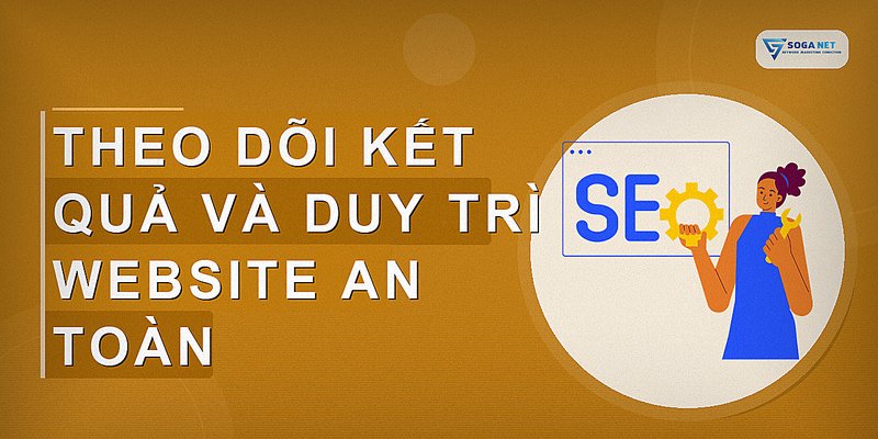 Theo dõi kết quả và duy trì website an toàn