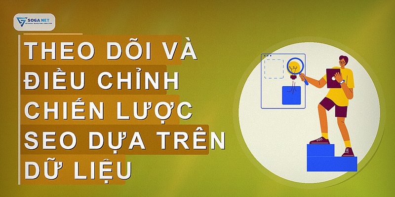 Theo dõi và điều chỉnh chiến lược SEO dựa trên dữ liệu
