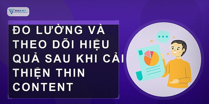 Đo lường và theo dõi hiệu quả sau khi cải thiện thin content