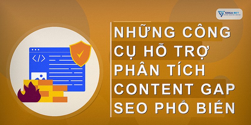 Những công cụ hỗ trợ phân tích content gap SEO phổ biến